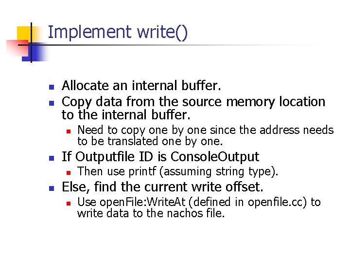 Implement write() n n Allocate an internal buffer. Copy data from the source memory Implement write() n n Allocate an internal buffer. Copy data from the source memory