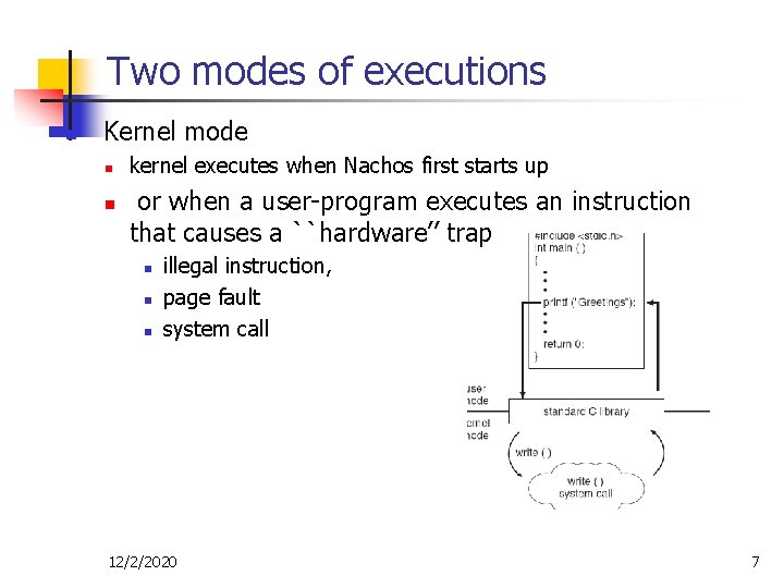 Two modes of executions n Kernel mode n n kernel executes when Nachos first Two modes of executions n Kernel mode n n kernel executes when Nachos first