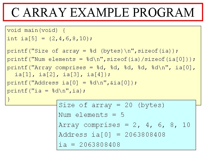 C ARRAY EXAMPLE PROGRAM void main(void) { int ia[5] = {2, 4, 6, 8,
