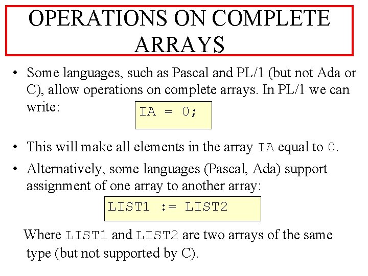 OPERATIONS ON COMPLETE ARRAYS • Some languages, such as Pascal and PL/1 (but not