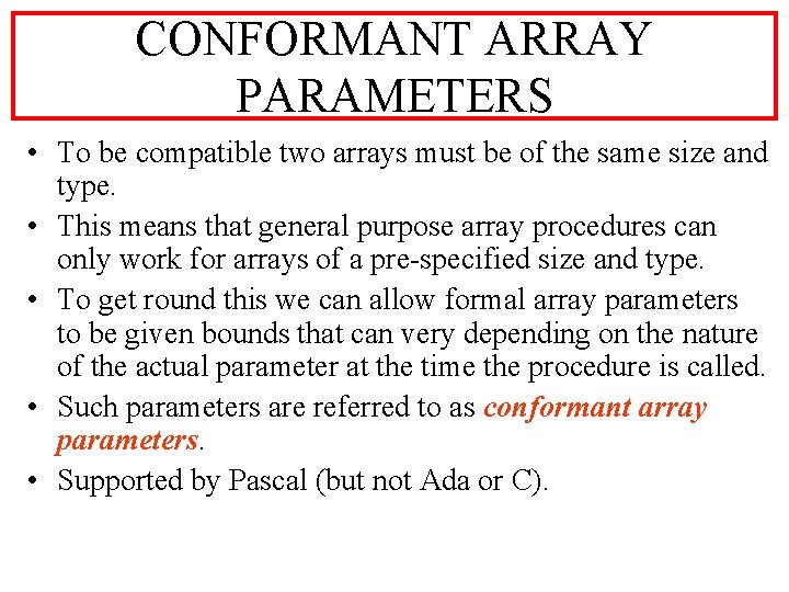 CONFORMANT ARRAY PARAMETERS • To be compatible two arrays must be of the same