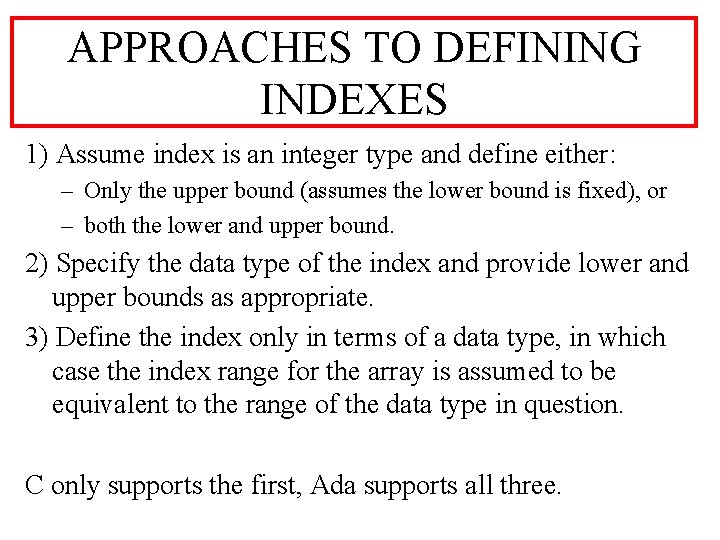 APPROACHES TO DEFINING INDEXES 1) Assume index is an integer type and define either: