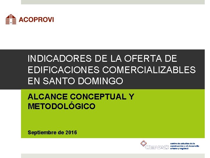 INDICADORES DE LA OFERTA DE EDIFICACIONES COMERCIALIZABLES EN SANTO DOMINGO ALCANCE CONCEPTUAL Y METODOLÓGICO