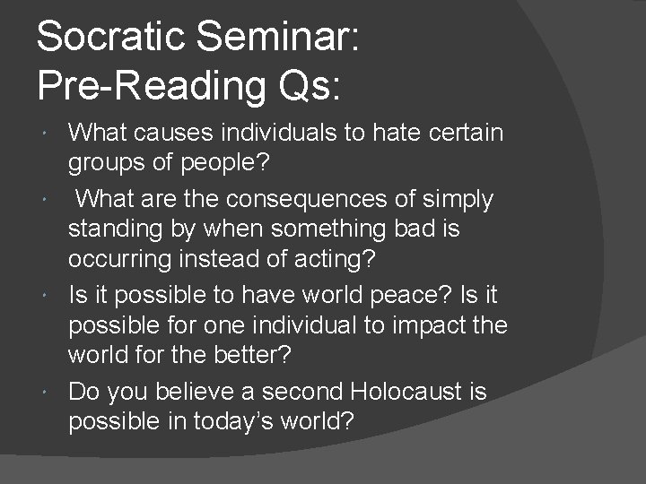 Socratic Seminar: Pre-Reading Qs: What causes individuals to hate certain groups of people? What Socratic Seminar: Pre-Reading Qs: What causes individuals to hate certain groups of people? What