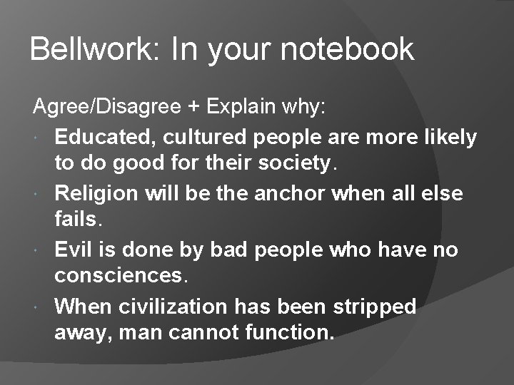 Bellwork: In your notebook Agree/Disagree + Explain why: Educated, cultured people are more likely Bellwork: In your notebook Agree/Disagree + Explain why: Educated, cultured people are more likely