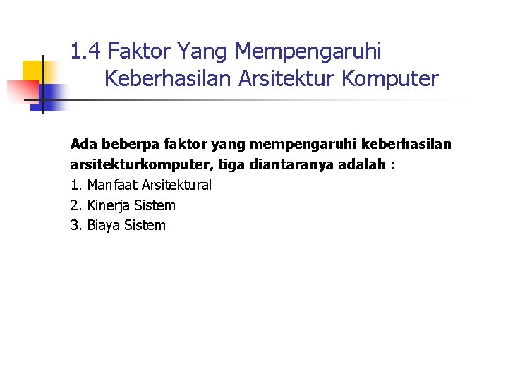 1. 4 Faktor Yang Mempengaruhi Keberhasilan Arsitektur Komputer Ada beberpa faktor yang mempengaruhi keberhasilan