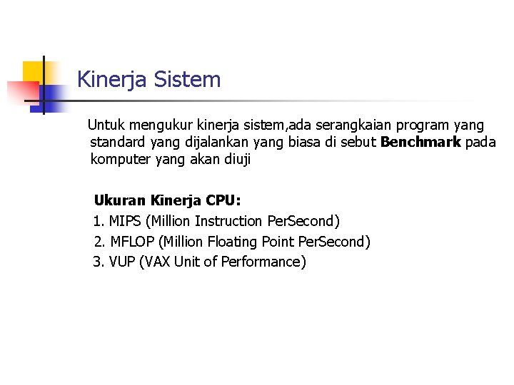 Kinerja Sistem Untuk mengukur kinerja sistem, ada serangkaian program yang standard yang dijalankan yang