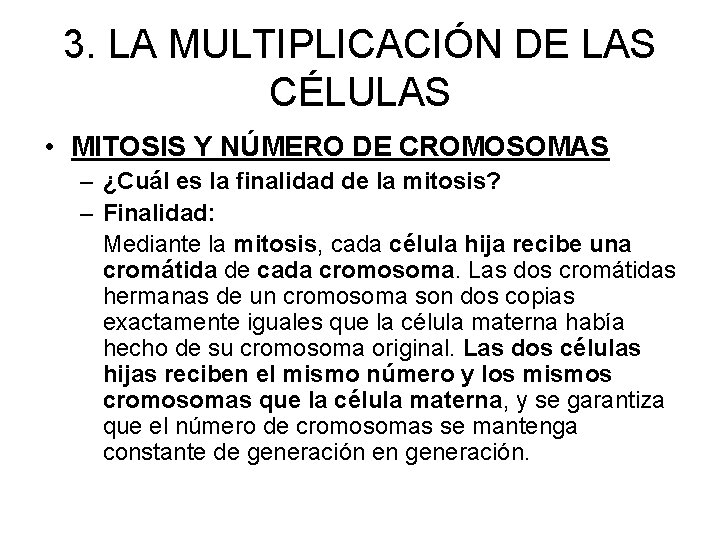 3. LA MULTIPLICACIÓN DE LAS CÉLULAS • MITOSIS Y NÚMERO DE CROMOSOMAS – ¿Cuál