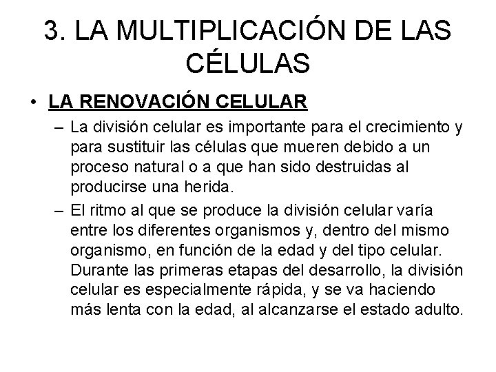 3. LA MULTIPLICACIÓN DE LAS CÉLULAS • LA RENOVACIÓN CELULAR – La división celular