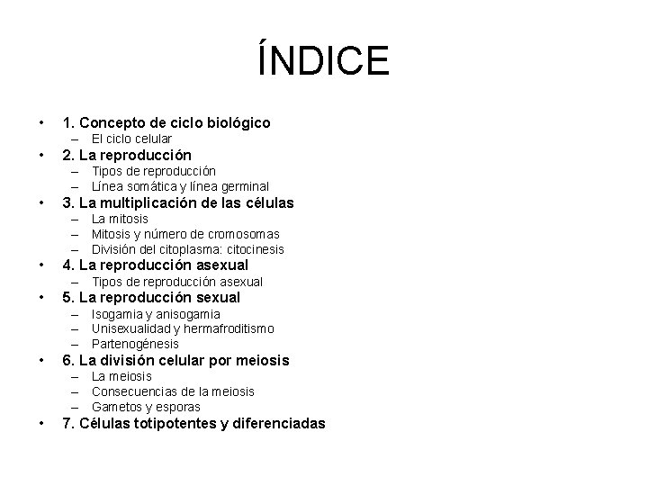 ÍNDICE • 1. Concepto de ciclo biológico – El ciclo celular • 2. La