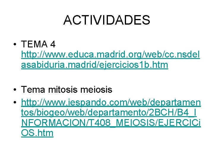 ACTIVIDADES • TEMA 4 http: //www. educa. madrid. org/web/cc. nsdel asabiduria. madrid/ejercicios 1 b.