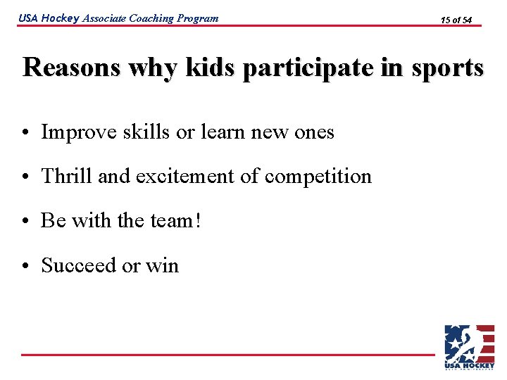 USA Hockey Associate Coaching Program 15 of 54 Reasons why kids participate in sports