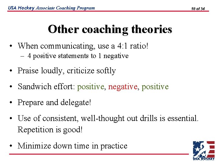 USA Hockey Associate Coaching Program 18 of 54 Other coaching theories • When communicating,