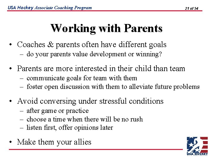 USA Hockey Associate Coaching Program 21 of 54 Working with Parents • Coaches &