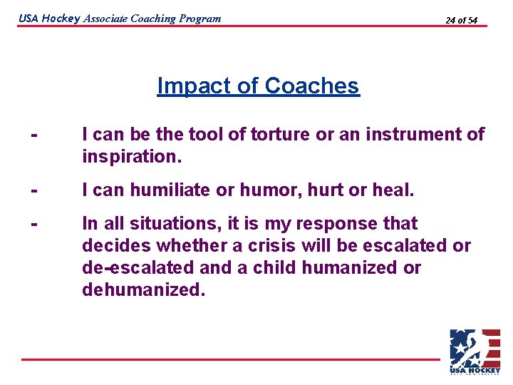 USA Hockey Associate Coaching Program 24 of 54 Impact of Coaches - I can