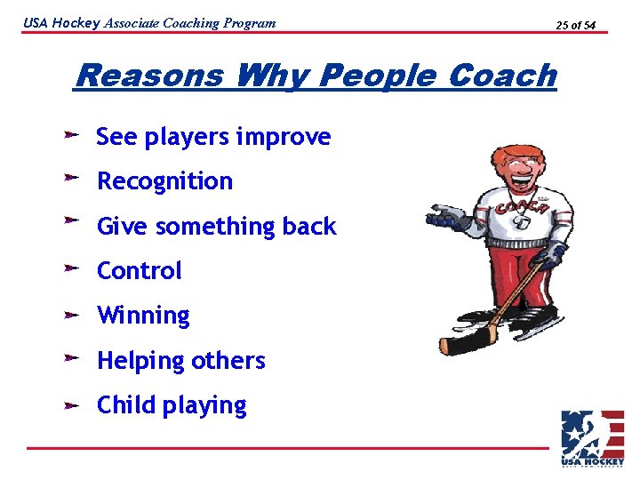 USA Hockey Associate Coaching Program 25 of 54 Reasons Why People Coach See players