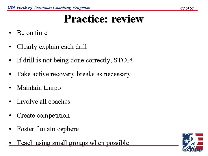 USA Hockey Associate Coaching Program Practice: review • Be on time • Clearly explain