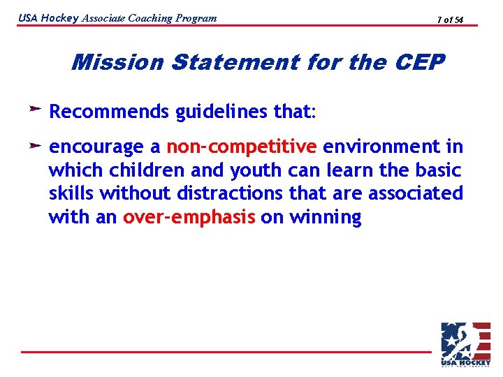 USA Hockey Associate Coaching Program 7 of 54 Mission Statement for the CEP Recommends