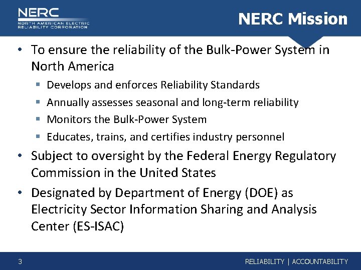 NERC Mission • To ensure the reliability of the Bulk-Power System in North America