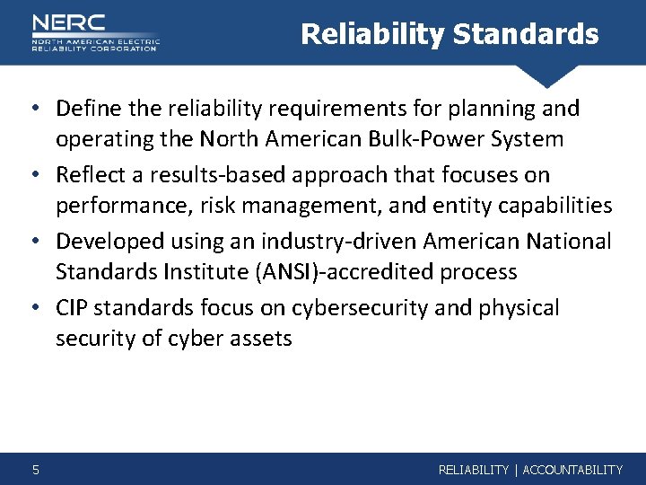 Reliability Standards • Define the reliability requirements for planning and operating the North American