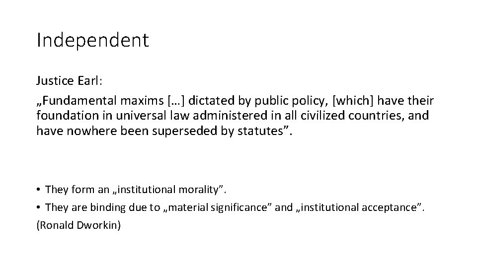 Independent Justice Earl: „Fundamental maxims […] dictated by public policy, [which] have their foundation