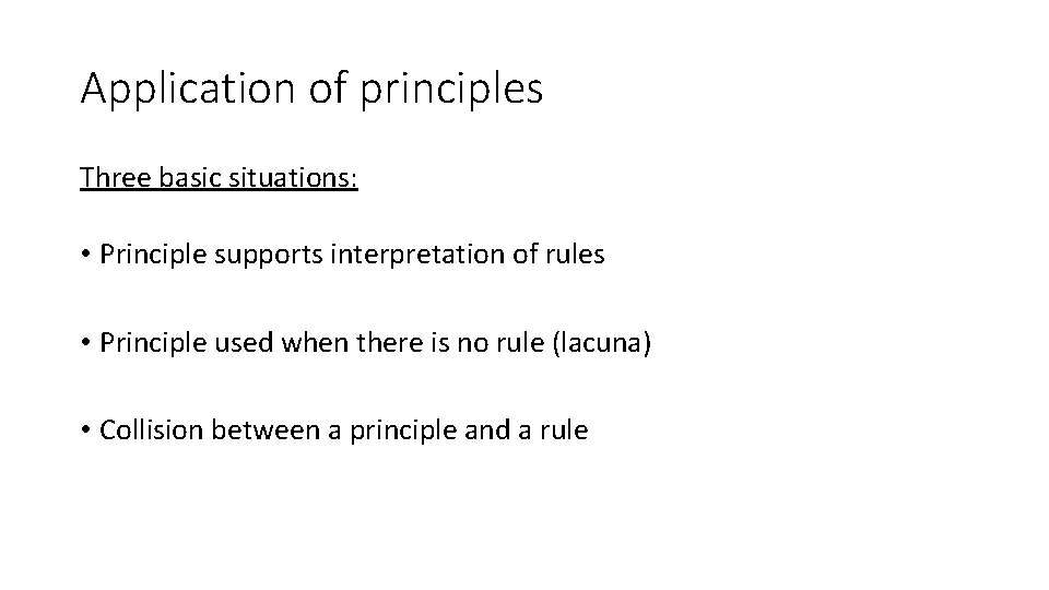 Application of principles Three basic situations: • Principle supports interpretation of rules • Principle Application of principles Three basic situations: • Principle supports interpretation of rules • Principle