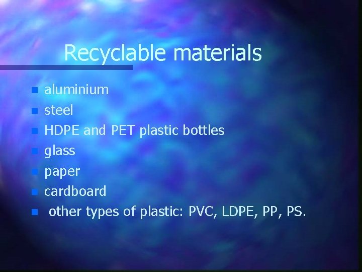 Recyclable materials n n n n aluminium steel HDPE and PET plastic bottles glass
