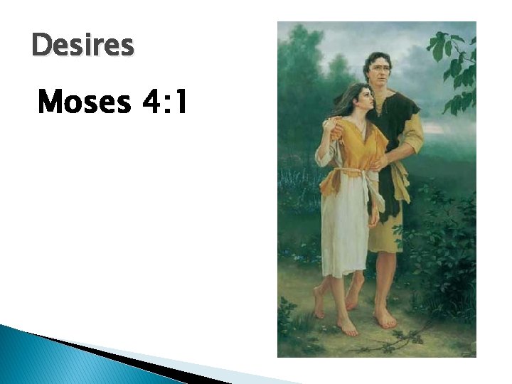 Desires Moses 4: 1 