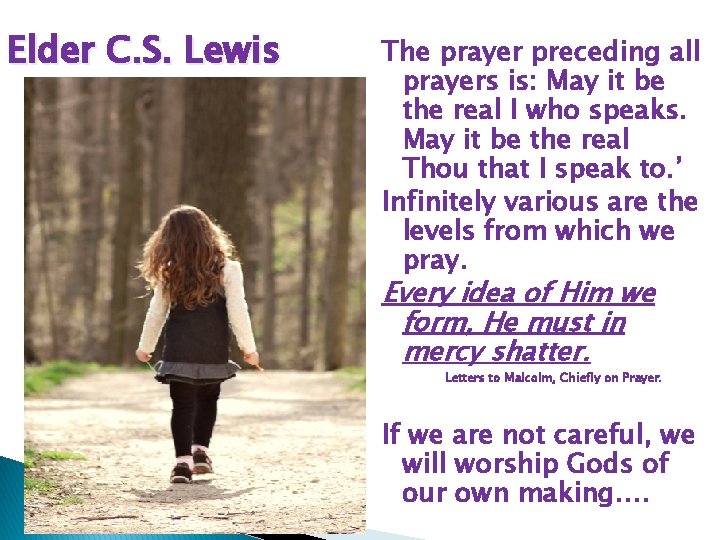 Elder C. S. Lewis The prayer preceding all prayers is: May it be the