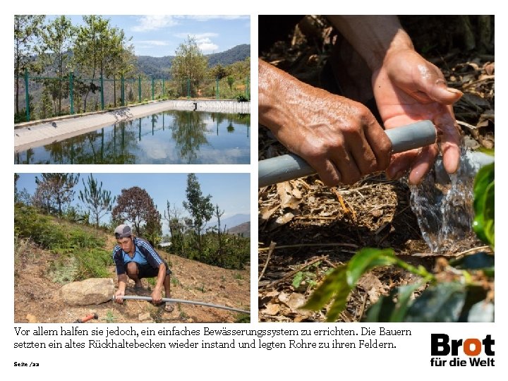 Vor allem halfen sie jedoch, einfaches Bewässerungssystem zu errichten. Die Bauern setzten ein altes