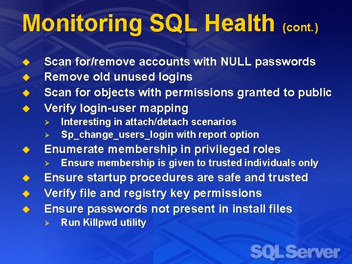 Monitoring SQL Health (cont. ) u u Scan for/remove accounts with NULL passwords Remove