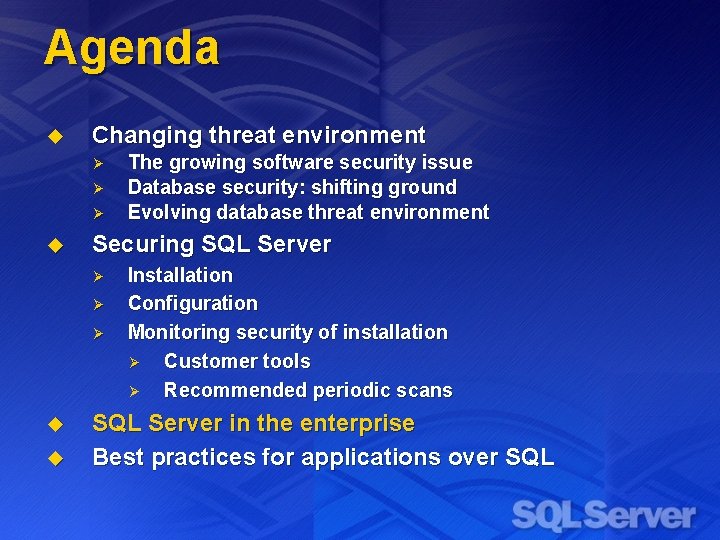 Agenda u Changing threat environment Ø Ø Ø u Securing SQL Server Ø Ø