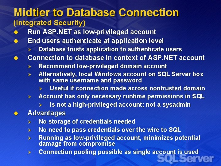 Midtier to Database Connection (Integrated Security) u u Run ASP. NET as low-privileged account