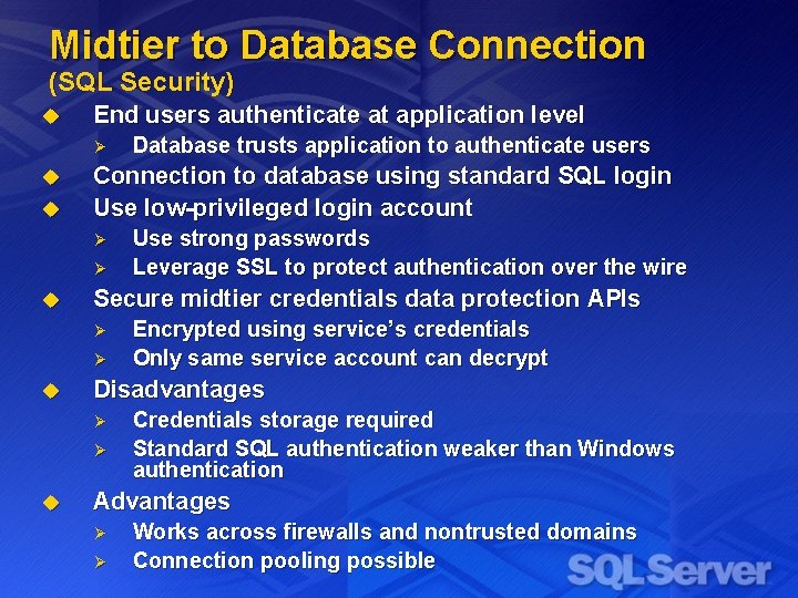 Midtier to Database Connection (SQL Security) u End users authenticate at application level Ø