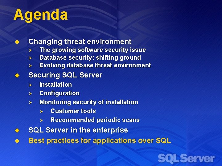 Agenda u Changing threat environment Ø Ø Ø u Securing SQL Server Ø Ø