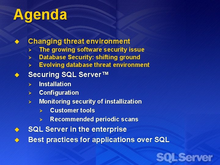 Agenda u Changing threat environment Ø Ø Ø u Securing SQL Server™ Ø Ø