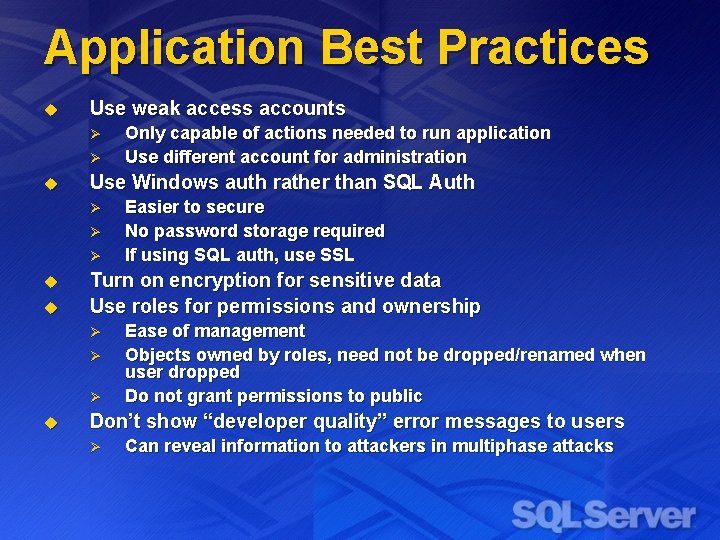 Application Best Practices u Use weak access accounts Ø Ø u Use Windows auth