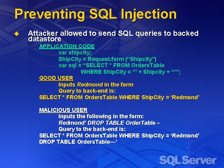 Preventing SQL Injection u Attacker allowed to send SQL queries to backed datastore APPLICATION