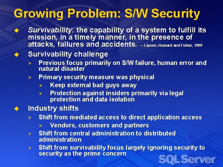 Growing Problem: S/W Security u u Survivability: the capability of a system to fulfill