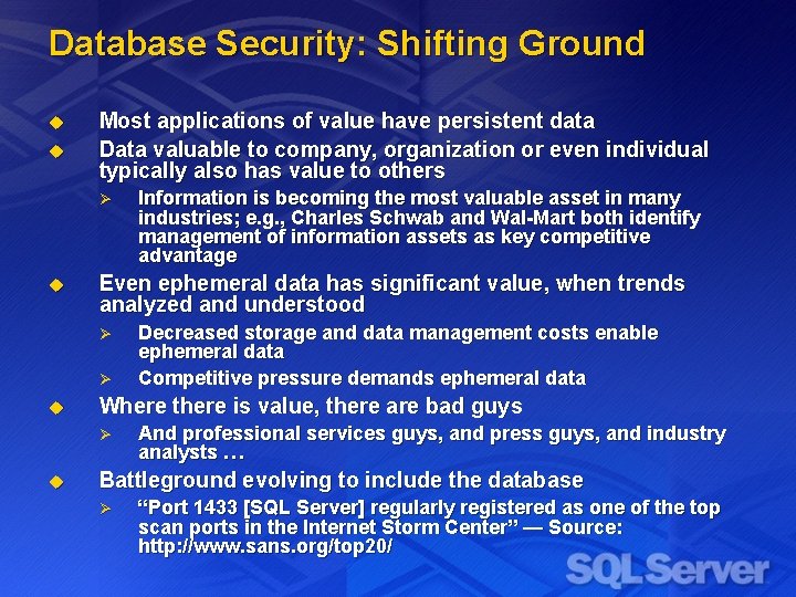 Database Security: Shifting Ground u u Most applications of value have persistent data Data