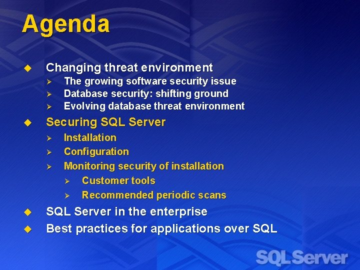 Agenda u Changing threat environment Ø Ø Ø u Securing SQL Server Ø Ø