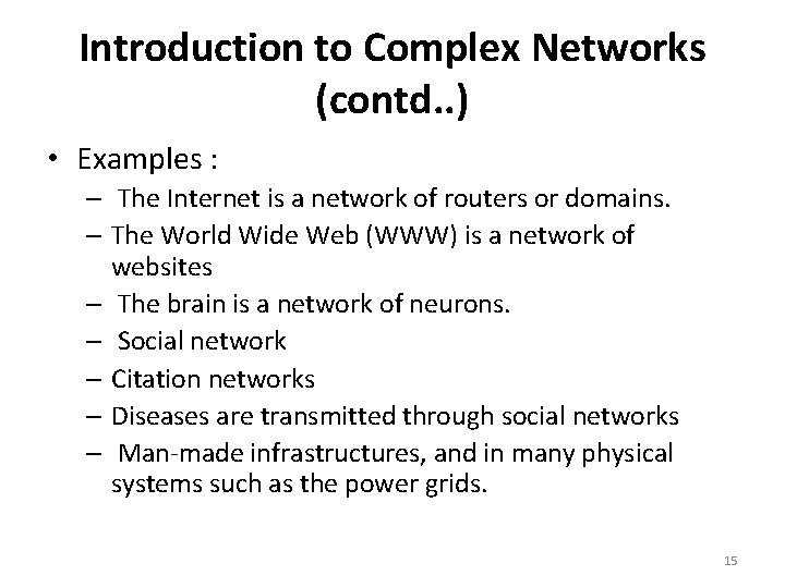 Introduction to Complex Networks (contd. . ) • Examples : – The Internet is