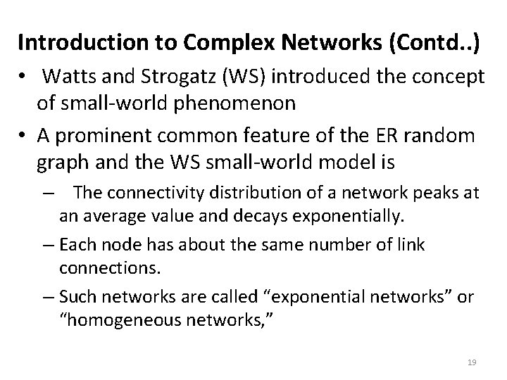 Introduction to Complex Networks (Contd. . ) • Watts and Strogatz (WS) introduced the