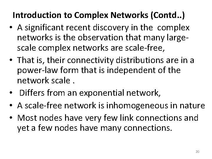 Introduction to Complex Networks (Contd. . ) • A significant recent discovery in the