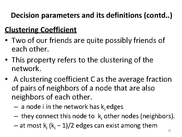 Decision parameters and its definitions (contd. . ) Clustering Coefficient • Two of our