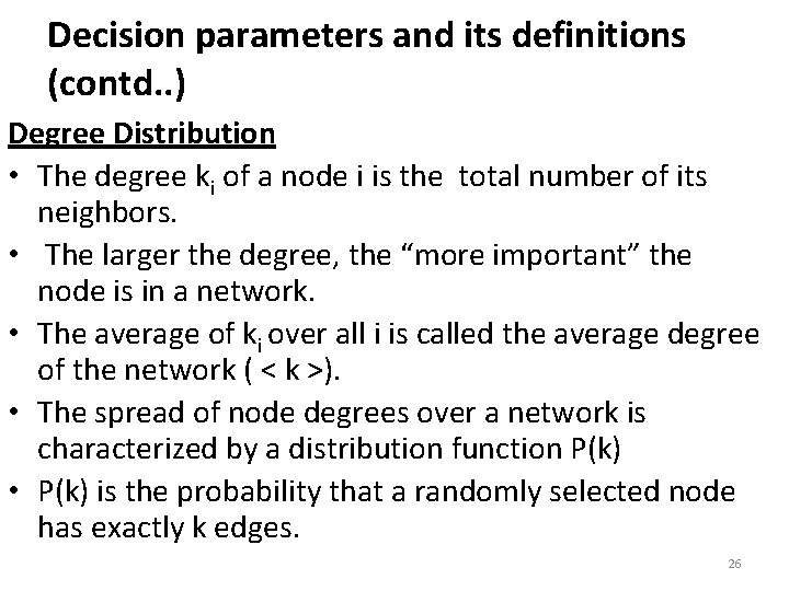 Decision parameters and its definitions (contd. . ) Degree Distribution • The degree ki