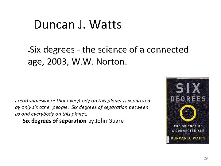 Duncan J. Watts Six degrees - the science of a connected age, 2003, W.