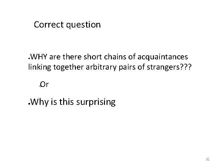 Correct question WHY are there short chains of acquaintances linking together arbitrary pairs of