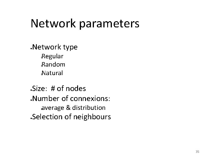 Network parameters Network type Regular Random Natural � � � Size: # of nodes