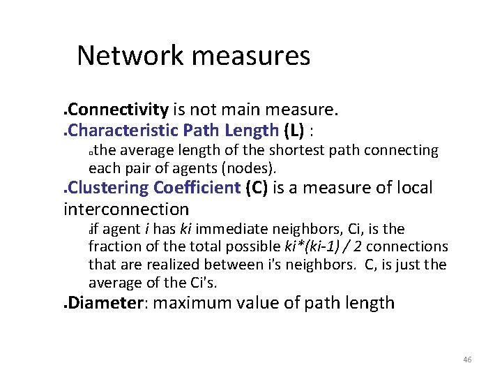 Network measures Connectivity is not main measure. Characteristic Path Length (L) : the average